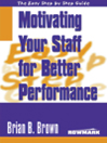 The Easy Step by Step Guide to Motivating Your Staff for Better Performance